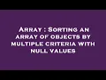 Array Sorting an array of objects by multiple criteria with null values