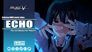 ECHO Feat Saori - Crusher-P Eng Sub KOIKATSU MMD