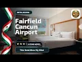 Fairfield by Marriott Inn Suites Cancun Airport - This Hotel Blew My Mind