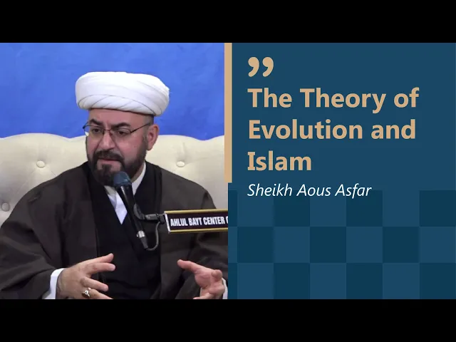 The Theory of Evolution and Islam | Sheikh Aous Asfar