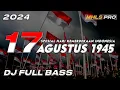 DJ 17 AGUSTUS 1945 FULL BASS TERBARU 2024 SPESIAL HARI KEMERDEKAAN INDONESIA (MHLS PRO)