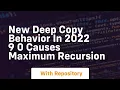 new deep copy behavior in 2022 9 0 causes maximum recursion