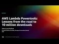 AWS re Invent 2022 - AWS Lambda Powertools Lessons from the road to 10 million downloads OPN306