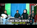 Download Lagu DUNIA DALAM BERITA Voc. Tazkiyah (Cover Lagu By Zehab)
