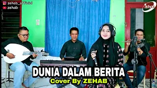 Download DUNIA DALAM BERITA Voc. Tazkiyah (Cover Lagu By Zehab) MP3
