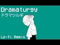 Lagu Dramaturgy - Eve【Lo-fi Remix】