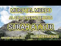 Lagu Murotal Merdu Penyejuk Hati AL Quran Surah At Tur Qari Syeikh Alaa' Aqel