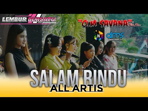 Download MP3 SALAM RINDU - ALL ARTIS OM SAVANA Sak Jose - LEMBUR BERSATU - DMS digital audio