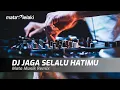 Download Lagu JAGA SELALU HATIMU REMIX - MATA MUSIK SINGLE TRACK