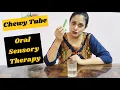 How Chewy Tubes help in Oral Sensory Therapy