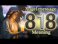 Angel Number 818 Meaning and Message from Your Angel Today