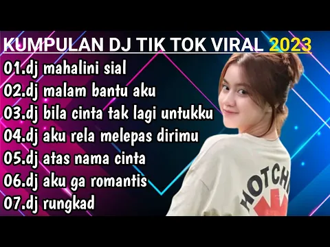 Download MP3 DJ TIK TOK VIRAL TERBARU 2023 REMIX FULL BASS DJ SIAL MAHALINI X MALAM BANTU AKU