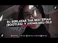 Download Lagu DJ BERLAYAR TAK BERTEPIAN (BOOTLEG) X AKIMILAKU OLD VIRAL TIKTOK 2024