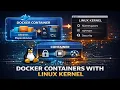 How docker creates Container by Communicating Linux Kernel Deep Dive