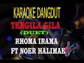 Download Lagu Karaoke Tergila Gila - Rhoma Irama Ft Noer Halimah (Karaoke Dangdut Tanpa Vocal)