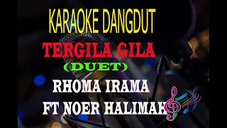 Download Karaoke Tergila Gila - Rhoma Irama Ft Noer Halimah (Karaoke Dangdut Tanpa Vocal) MP3