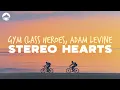 Download Lagu Gym Class Heroes, Adam Levine - Stereo Hearts | Lyrics