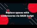 Bash Scripting Tutorial Replace spaces with underscores via BASH Script