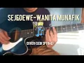Lagu Sejedewe - Wanita munafik (Cover)