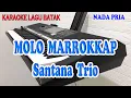 Download Lagu MOLO MARROKKAP [KARAOKE BATAK] TRIO SANTANA ll NADA PRIA AS=DO