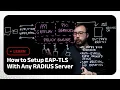 How to Setup EAP-TLS With Any RADIUS Server