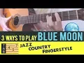 Download Lagu 3 WAYS TO PLAY BLUE MOON ►► Tutorial Lesson Tabs