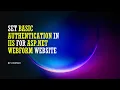 Set Basic Authentication for ASP NET Webform Website IIS 10 Tips Tricks