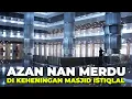 Download Lagu Azan Nan Merdu di Tengah Keheningan Masjid Istiqlal