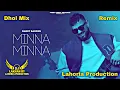Download Lagu Minna Minna | Dhol Remix | Garry Sandhu Ft. Dj Lakhan by Lahoria Production Dj Latest Punjabi 2023
