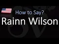 How to Pronounce Rainn Wilson CORRECTLY