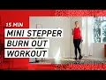 15 Minute Mini Stepper Burn Out Workout
