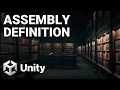 Tuto Unity Organiser Optimiser le code Assembly Definition