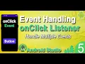 Event Handling in Android Studio How to do multiple Event Handling in Android Add Event Listener