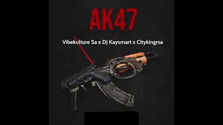 vibekulture sa dj kaysmart u0026 citykingrsa ak47 official audio 