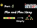 Min Heap Max Heap and Heapify Introduction