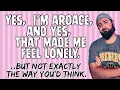 Being Aroace can be lonely but not the way you d expect