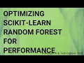 Optimizing Scikit-learn Random Forest for Performance