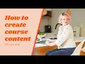 How To Create Your Online Course Content The Simple Way