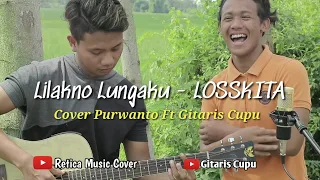 Download Lilakno Lungaku - LOSSKITA Cover Purwanto Ft Gitaris Cupu MP3