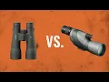 WHICH IS BETTER - Big Binoculars Vs Spotting Scope