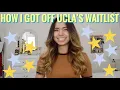 HOW I GOT ACCEPTED OFF UCLA S WAITLIST