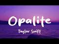 Lagu Taylor Swift - Opalite (Lyrics)