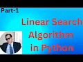 Linear Search in Python Part-1 Linear Search Algorithm in Python Searching Algorithms in DSA