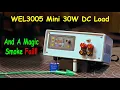 Uni-Byte 0189 - The Little WEL3005 based DC Load - Plus An ATTEMPT to Conjure Magic Smoke!