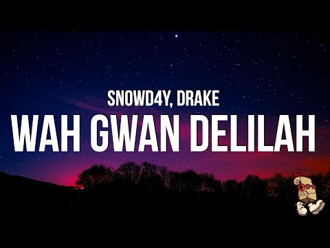 Download MP3 Snowd4y - Wah Gwan Delilah (Lyrics) feat. Drake