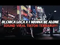 Download Lagu DJ CHICA LOCA X I WANNA BE ALONE BREAKBEAT REMIX FULL BASS || SOUND VIRAL TIKTOK TERBARU