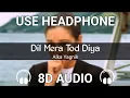Download Lagu Dil Mera Tod Diya [8D AUDIO] | Alka Yagnik | Kasoor | 8D FlashBack