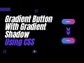 Creative Gradient Button With Gradient Shadow CSS Hover Animation Effects
