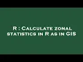 R Calculate zonal statistics in R as in GIS