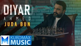 Diyar Ahmed Juda Bun دیار ئەحمەد جودا بوون 